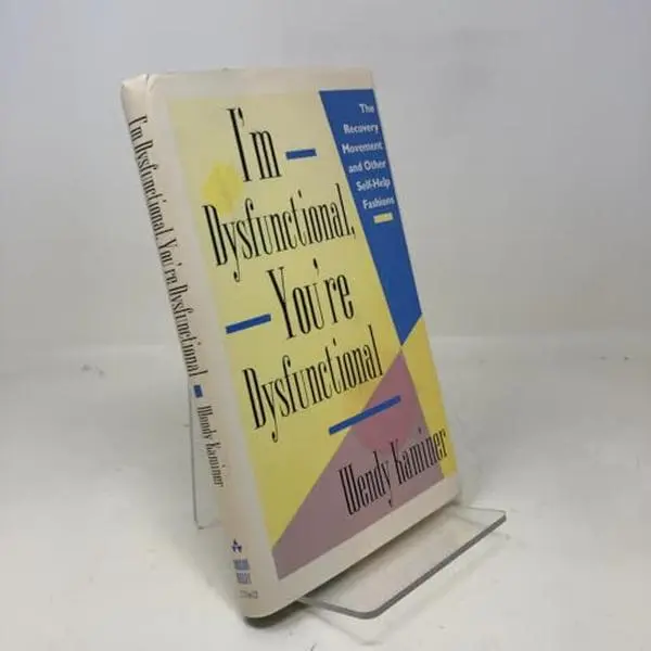 USED-I'm Dysfunctional, You're Dysfunctional: The Recovery Movement And Other Self-help Fashions by Wendy Kaminer (Hardcover)
