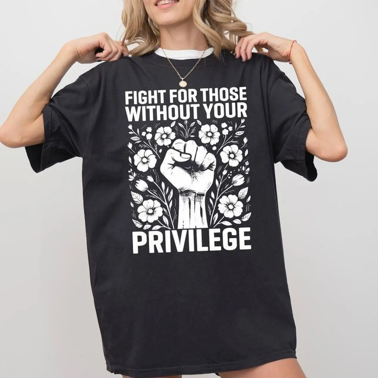 Activist Comfortable fabric T-Shirts, Crewneck Sweatshirts & Pullover Hoodie, Fight For Those Without Your Privilege T-shirt, Civil Rights Tee, Human Rights Women Clothing DGE