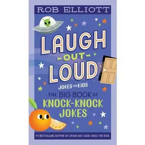 Laugh-Out-Loud: The Big Book of Knock-Knock Jokes -- Rob Elliott - Paperback