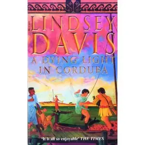 USED-A Dying Light In Corduba by Lindsey Davis (Paperback)