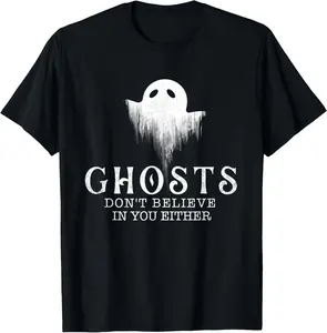100%cotton Ghosts Don't Believe In You Either - Paranormal Investigator T-Shirt