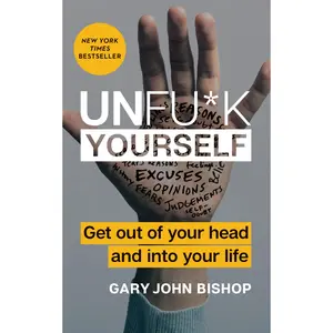 Unfu*k Yourself: Get Out of Your Head and into Your Life (Unfu*k Yourself series, 1) Hardcover – Bookmark Calendar, August 1, 2017