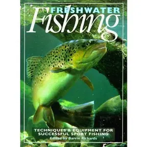 USED-Freshwater Fishing: Techniques & Equipment for Successful Sport Fishing by Barrie Rickards (Hardcover)