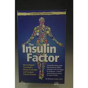 USED-THE INSULIN FACTOR MICHAEL CUTLER 2016 A MEDICAL TREASURY by Michael Cutler (Paperback)