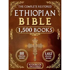 The Complete Restored Ethiopian Bible in English: 88 Books of Ancient Scriptures, Sacred Apocrypha, and Ethiopian Liturgical Heritage with Digital Insights (Annotated and Illustrated) Hardcover, The Ethiopian Bible, Authentic And Complete Texts