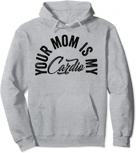 Funny Fitness Workout MILF Romance Your Mom Is My Cardio Pullover Hoodie - Zamayraceles Shop 29B09XBL7714