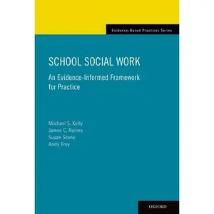 USED-School Social Work: An Evidence-Informed Framework for Practice by Kelly, Michael S. (Paperback)