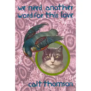 we need another word for this love, by cait thomson