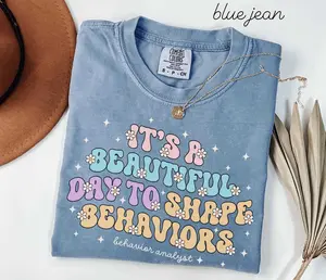Behavior Analyst Comfort Colors Shirt • It's A Beautiful Day To Shape Behaviors Tshirt • BCBA ABA Therapy Work T-shirt • Behavior Analyst Fabric Top Womenswear Fit