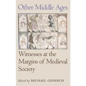 USED-Other Middle Ages: Witnesses at the Margins of Medieval Society by Goodich, Michael (Paperback)