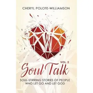 USED-Soul Talk, Volume 2: Soul-Stirring Stories of People Who Let Go and Let God by Polote-Williamson, Cheryl (Paperback)