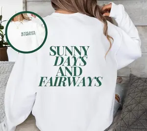 (Sale Off Up To 50%) Sunny Days and Fairways Golf Sweatshirt, Trendy Golf Sweater, Golfing Pullover, Golfer Crewneck, Gift for Her