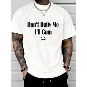Sarcastic "Don’t Bully Me I’ll Cum" Tee, Meme - Inspired Graphic Shirt, Funny Phrase with Sad Face Design, Edgy Humor Top