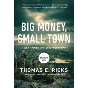 Big Money, Small Town: A Ryan Tapia Novel -- Thomas E. Ricks, Hardcover