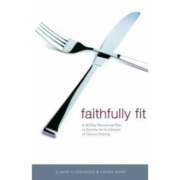 USED Book - Faithfully Fit: A 40-Day Devotional Plan to End the Yo-Yo Lifestyle of Chronic Dieting (40 Daily Devotions) by Cloninger, Claire (Paperback) - english