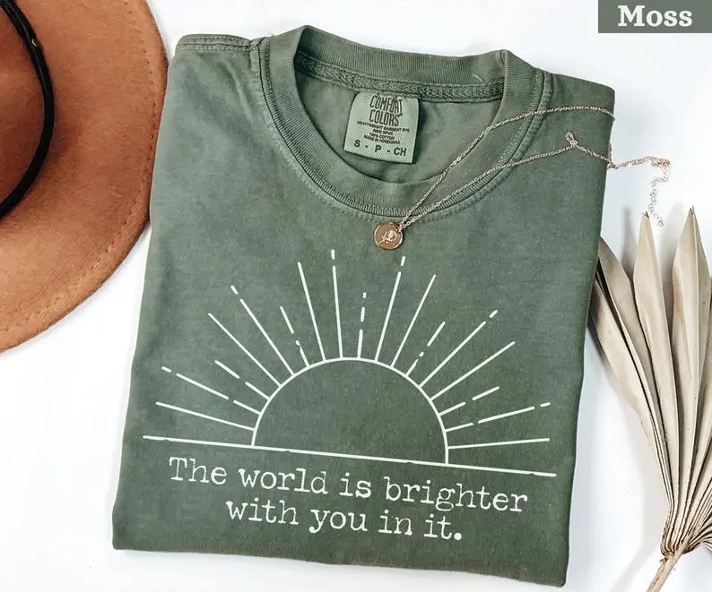 Comfort Colors The World Is Brighter With You In It T Shirt, Inspirational TShirt For Women, Positive Quote T-Shirt, Motivational Gift Sunshine Graphic Tee