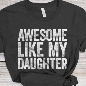 Awesome Like My Daughter T-Shirt Funny Mens Papa Daddy Shirt Vintage Funny Proud New Dad TShirt Father's Day Gift For Dad From Daughter Trendy Amazing Fathers Day Present Cool Gag Novelty Dad Joke Tee