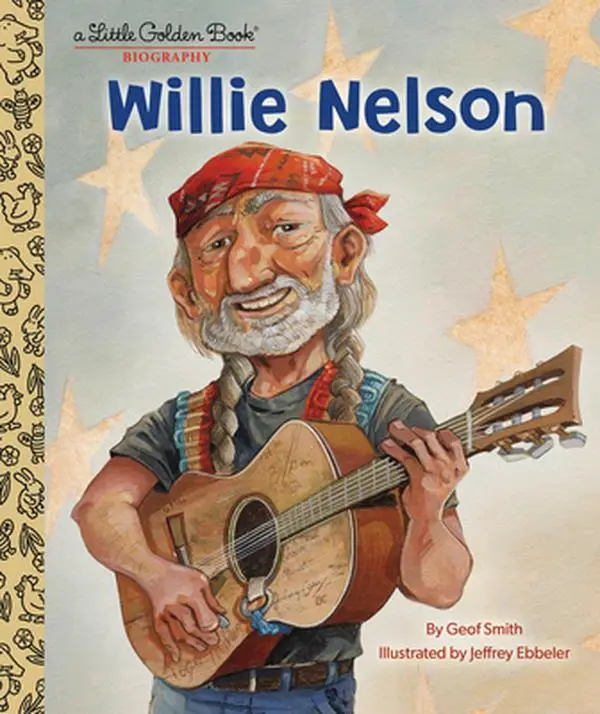 Willie Nelson: A Little Golden Book Biography -- Geof Smith - Hardcover