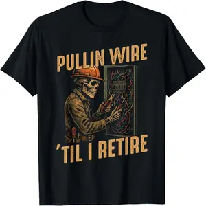 Pullin Wire Til I Retire Funny Electrician Skeleton T-Shirt