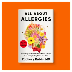 All About Allergies: Everything You Need to Know About Asthma, Food Allergies, Hay Fever, and More by Zachary Rubin, MD (Hardcover Book)