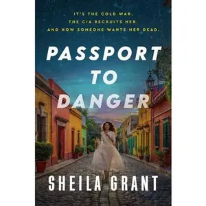 Passport to Danger -- Sheila Grant, Hardcover