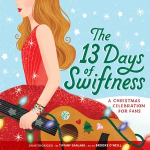 USED-The 13 Days of Swiftness: A Christmas Celebration for Fans by Garland, Tiffany (Hardcover)