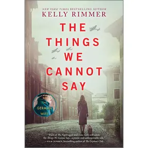 The Things We Cannot Say: A WWII Historical Fiction Novel by Kelly Rimmer [Paperback Book]