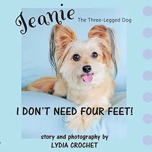 USED-Jeanie the Three-Legged Dog: I Don't Need Four Feet! by Lydia Crochet (Hardcover)