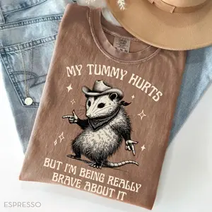 Comfort Colors Funny Opossum Shirt, My Tummy Hurts But I'm Being Really Brave About It Tee, Cowboy Opossum Meme Shirt, Opossum Lover