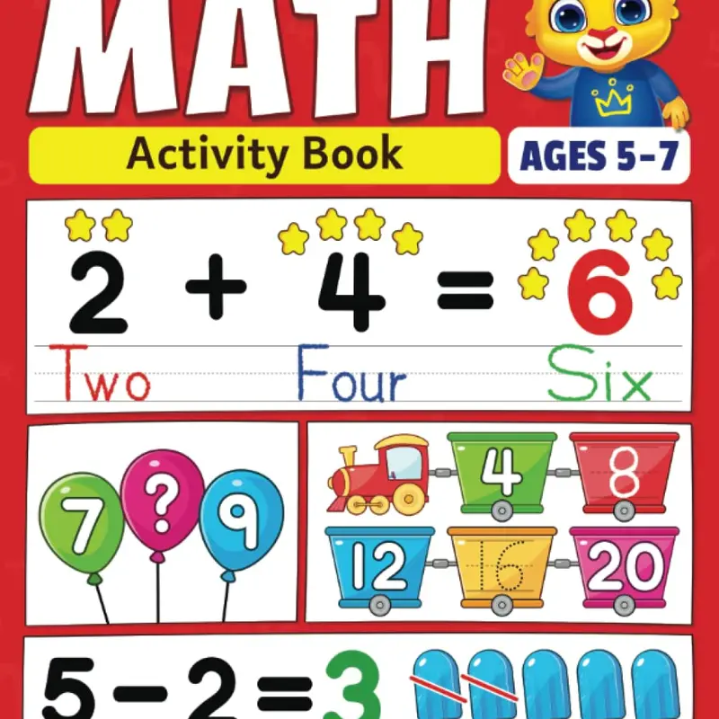 Kindergarten Math Activity Book for Ages 5-7: Interactive Learning Materials with Addition, Subtraction, Counting, Number Tracing, Money, Time, Word Problems & Coloring Kids Workbook