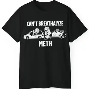 Breathalyze Black T Shirt Cant Breathalyze Meth, Cotton Top Womenswear Menswear, Unisex comfort Tee Maroon Long, Trending Shirt