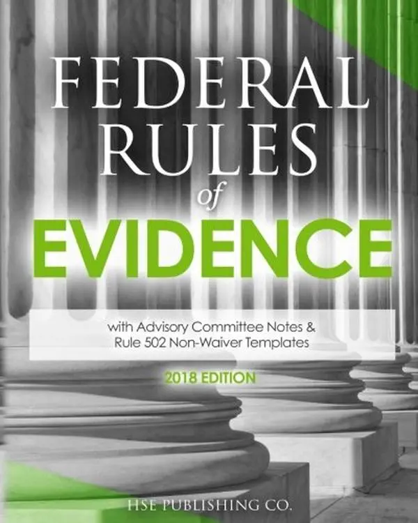 USED-Federal Rules of Evidence (2018 Edition): with Advisory Committee Notes & Rule 502 Non-Waiver Templates by HSE Publishing Co. LLC (Paperback)