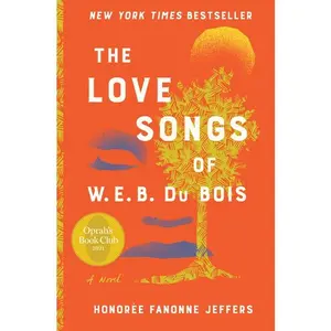 The Love Songs of W.E.B. Du Bois: A Novel by Honoree Fanonne Jeffers [Hardback Book]