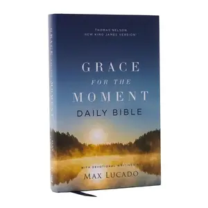 Nkjv, Grace for the Moment Daily Bible, Hardcover, Comfort Print -- Max Lucado - Bible
