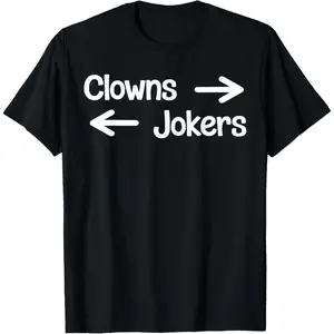 Clowns to The Right Jokers to The Left T-Shirt