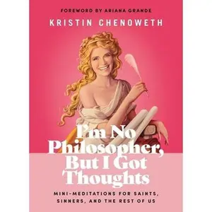 USED Book - I'm No Philosopher, But I Got Thoughts: Mini-Meditations for Saints, Sinners, and the Rest of Us by Chenoweth, Kristin (Hardcover) - english