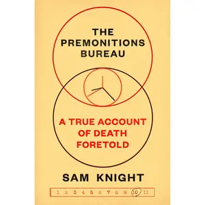 USED-The Premonitions Bureau: A True Account of Death Foretold by Knight, Sam (Hardcover)