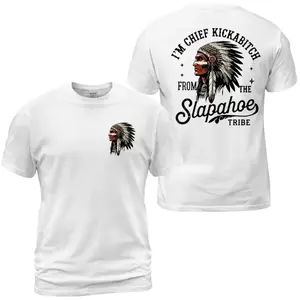 Chief Kickabitch Slapahoe Tribe T-Shirt, Funny Native American Chief Graphic Tee, I'm Chief Kickabitch Western Humor Patriotic Shirt, Casual Daily Wear Tee For Men & Women, Apparel Made In The USA