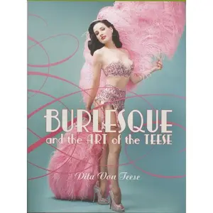 Burlesque and the Art of the Teese/Fetish and the Art of the Teese by Dita Von Teese [Hardback Book]