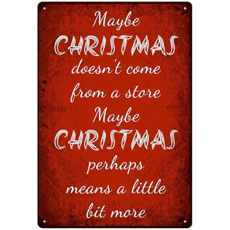 Maybe Christmas Doesn'T Come From A Store Maybe Christmas Perhaps Means A Little Bit More Tin Poster Painting Vintage Wall Decor For Cafe Bar Pub Home Decoration Crafts, 12 X 16 Inch, Perfect Gift For Christmas  Year Valentine