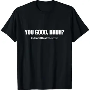 You Good Bruh? Mental Health Human Brain Counselor Therapist T-Shirt