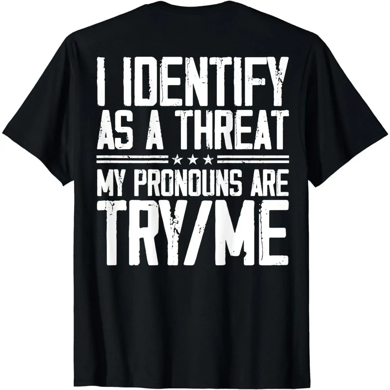 100% Cotton Short Sleeve "I Identify as a Threat, My Pronouns are Try Me" (on Back) Tee for Men & Women zjr06