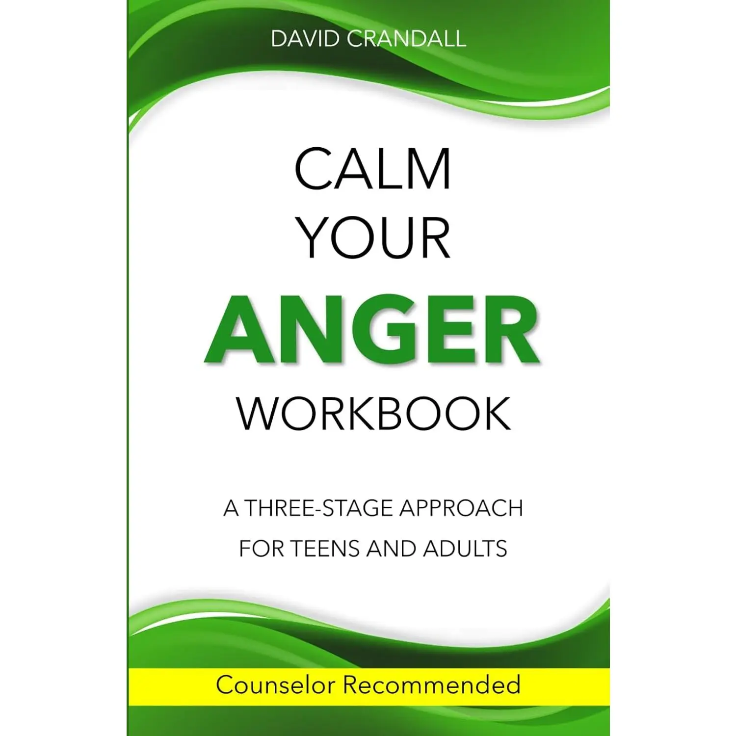 Calm Your Anger Workbook: A Three-Stage Approach for Teens and Adults