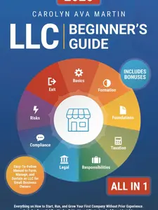 LLC Beginner's Guide [All-in-1]: Everything on How to Start, Run, and Grow Your First Company Without Prior Experience. Includes Essential Tax Hacks, Critical Legal Strategies, and Expert Insights Paperback