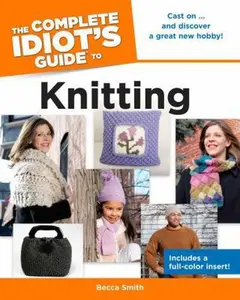 USED-The Complete Idiot's Guide to Knitting by Becca Smith (Paperback)