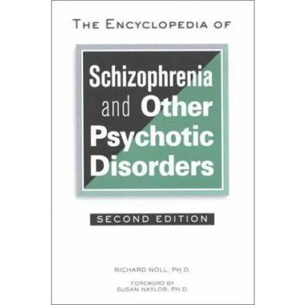 USED-The Encyclopedia of Schizophrenia and Other Psychotic Disorders (Facts on File Library of Health and Living) by Richard Noll (Hardcover)