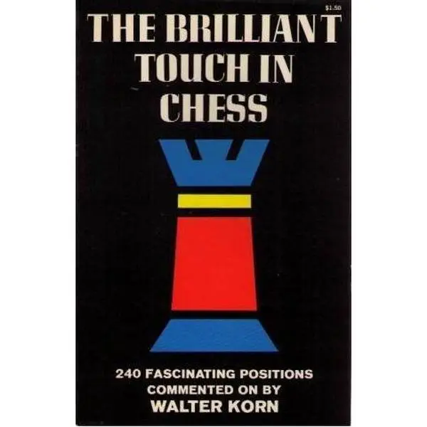 USED-The Brilliant Touch in Chess: 240 Fascinating Positions Commented on by Walter Korn (Paperback)