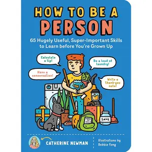 How to Be a Person: 65 Hugely Useful, Super-Important Skills to Learn before You're Grown Up  Paperback