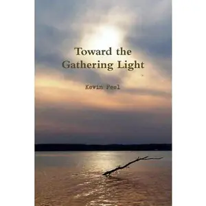 USED-Toward the Gathering Light by Peel, Kevin (Paperback)