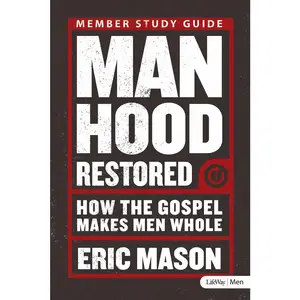 USED-Manhood Restored - Study Guide: How the Gospel Makes Men Whole by Mason, Eric (Paperback)